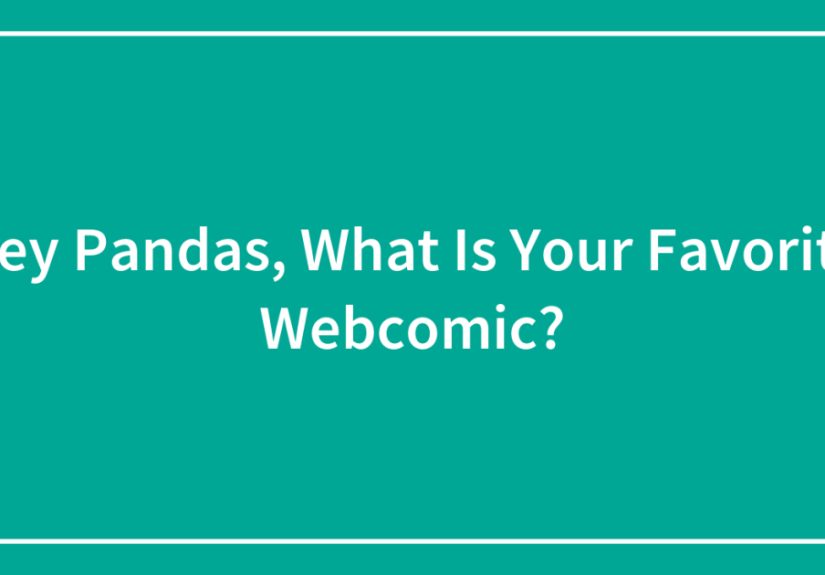 Hey Pandas, What Is Your Favorite Webcomic?