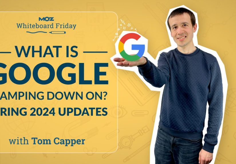 What Is Google Clamping Down On? Spring 2024 Updates  Whiteboard Friday - Moz