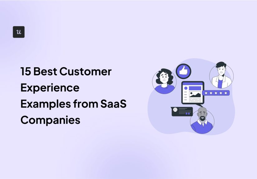 15 Best Customer Experience Examples from SaaS Companies