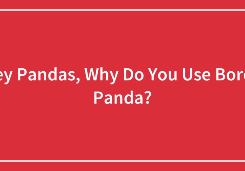 Hey Pandas, Why Do You Use ?