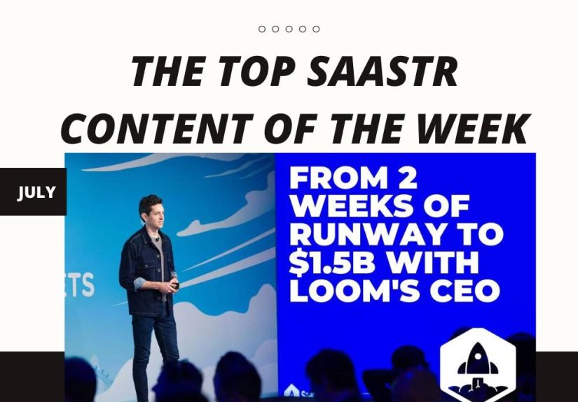 Top SaaStr Content for the Week: Rippling’s CEO, Braze’s Co-Founder & CEO, Loom’s CEO and Co-Founder, and lots more!